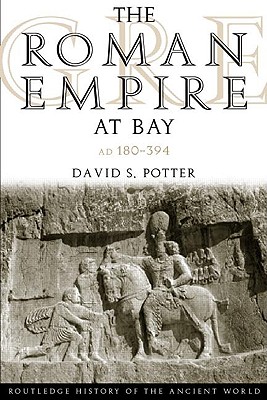 The Roman Empire at Bay, Ad 180-395 - Potter, David S