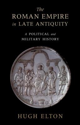 The Roman Empire in Late Antiquity - Elton, Hugh