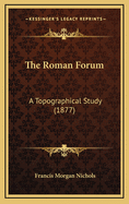 The Roman Forum: A Topographical Study (1877)