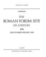 The Roman Forum Site in London: Discoveries Before 1985 - Museum of London