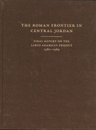 The Roman Frontier in Central Jordan: Final Report on the Limes Arabicus Project, 1980-1989