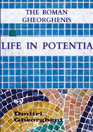 The Roman Gheorghenis: Life in Potentia