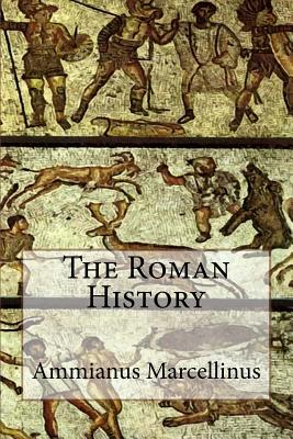 The Roman History - Yonge, C D (Translated by), and Marcellinus, Ammianus