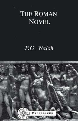 The Roman Novel - Walsh, P G
