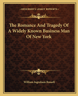 The Romance And Tragedy Of A Widely Known Business Man Of New York