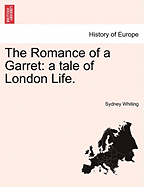 The Romance of a Garret: A Tale of London Life.