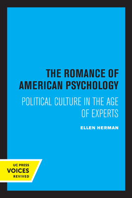 The Romance of American Psychology: Political Culture in the Age of Experts - Herman, Ellen