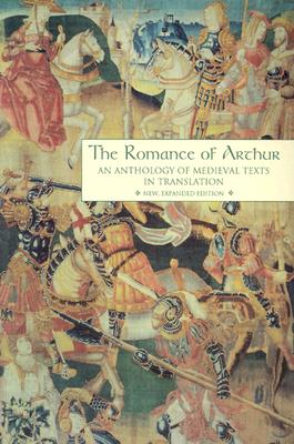 The Romance of Arthur, New, Expanded Edition: An Anthology of Medieval Texts in Translation - Wilhelm, James J (Editor)