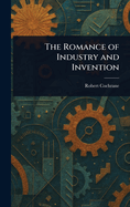 The Romance of Industry and Invention