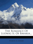 The Romance of Ludwig II. of Bavaria