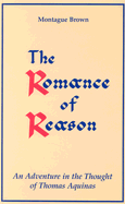 The Romance of Reason:: An Adventure in the Thought of Thomas Aquinas.