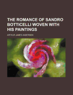 The Romance of Sandro Botticelli Woven with His Paintings