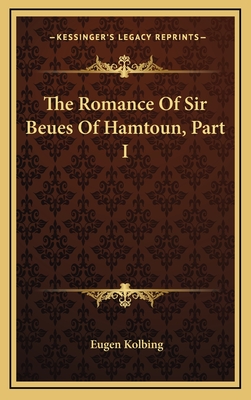 The Romance of Sir Beues of Hamtoun, Part I - Kolbing, Eugen (Introduction by)