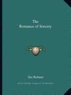 The Romance of Sorcery - Rohmer, Sax, Professor