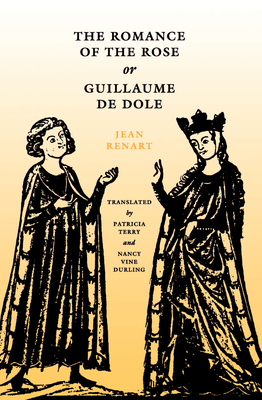 The Romance of the Rose or Guillaume de Dole - Renart, Jean, and Terry, Patricia, Professor (Translated by), and Durling, Nancy Vine (Translated by)