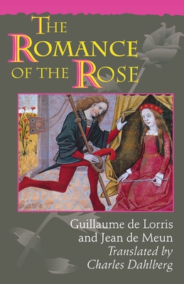 The Romance of the Rose: Third Edition - de Lorris, Guillaume, and De Meun, Jean, and Dahlberg, Charles (Translated by)
