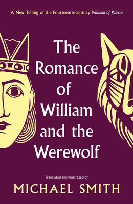 The Romance of William and the Werewolf - Smith, Michael