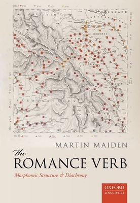 The Romance Verb: Morphomic Structure and Diachrony - Maiden, Martin