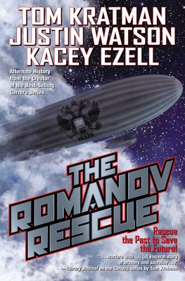 The Romanov Rescue - Kratman, Tom, and Ezell, Kacey, and Watson, Justin