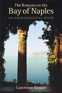The Romans on the Bay of Naples: An Archaeological Guide