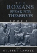 The Romans Speak for Themselves Book 1 - Lawall, Gilbert