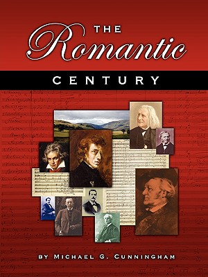 The Romantic Century: A Theory Composition Pedagogy - Cunningham, Michael G