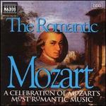 The Romantic Mozart: A Celebration of Mozart's Most Romantic Music