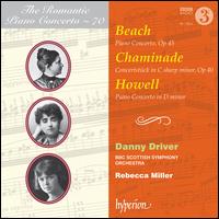 The Romantic Piano Concerto, Vol. 70: Beach, Chaminade, Howell - Danny Driver (piano); BBC Scottish Symphony Orchestra; Rebecca Miller (conductor)