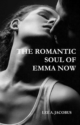 The Romantic Soul of Emma Now - Jacobus, Lee a