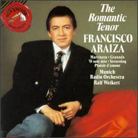 The Romantic Tenor - Francisco Araiza (tenor); Munich Radio Orchestra; Ralf Weikert (conductor)