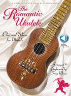 The Romantic Ukulele: Arranged & Performed by Tony Mizen a Jumpin' Jim's Ukulele Songbook