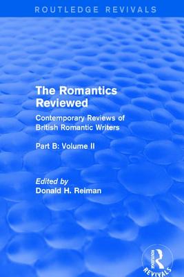 The Romantics Reviewed: Contemporary Reviews of British Romantic Writers. Part B: Byron and Regency Society poets - Volume II - Reiman, Donald (Editor)