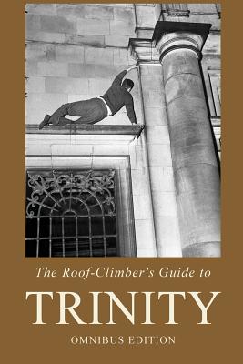 The Roof-Climber's Guide to Trinity - Omnibus - Winthrop-Young, Geoffrey, and Hurst, John, and Williams, Richard