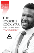 The Rookie 2 Rock Star Real Estate Agent: Your 90 Day Road Map To Real Estate Success