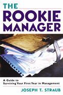 The Rookie Manager: A Guide to Surviving Your First Year in Management