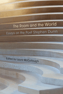 The Room and the World: Essays on the Poet Stephen Dunn