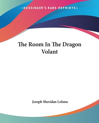 The Room In The Dragon Volant - Lefanu, Joseph Sheridan