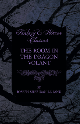 The Room in the Dragon Volant - Fanu, Joseph Sheridan Le