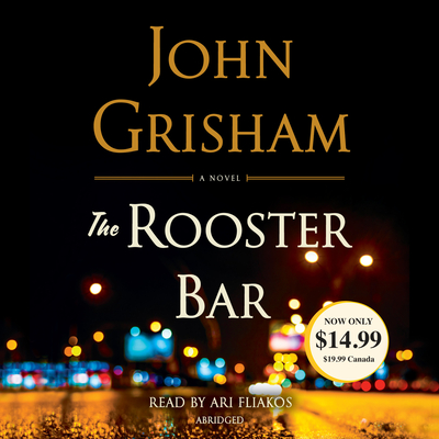 The Rooster Bar - Grisham, John, and Fliakos, Ari (Read by)