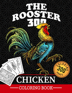 The Rooster Chicken Coloring Book: Chicken Coloring Book Adult Funny 300 Pages Ready to Color for Relaxations and Stress Relieving (300 pages, 8.5 x 11 inches)