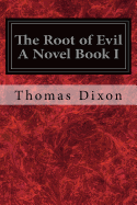 The Root of Evil A Novel Book I