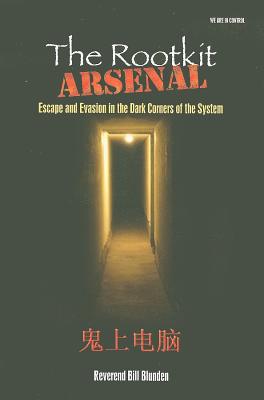 The Rootkit Arsenal: Escape and Evasion in the Dark Corners of the System - Blunden, Bill