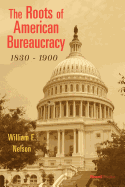 The Roots of American Bureaucracy, 1830-1900