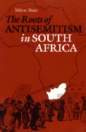 The Roots of Antisemitism in South Africa