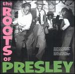 The Roots of Elvis Presley - Various Artists