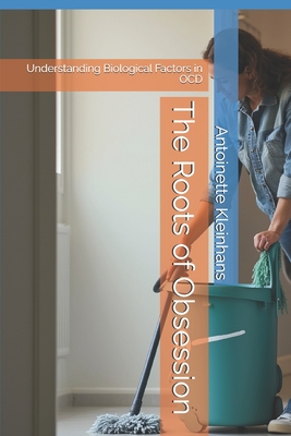 The Roots of Obsession: Understanding Biological Factors in OCD - Kleinhans, Antoinette