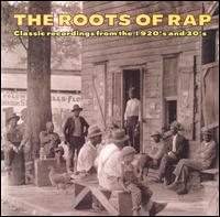 The Roots of Rap: Classic Recordings from the 1920's and 30's - Various Artists