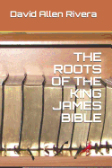 The Roots of the King James Bible