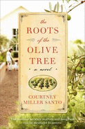 The Roots of the Olive Tree: A Novel - Santo, Courtney Miller