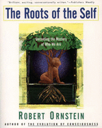 The Roots of the Self: Unraveling the Mystery of Who We Are - Ornstein, Robert E, and Dewan, Ted